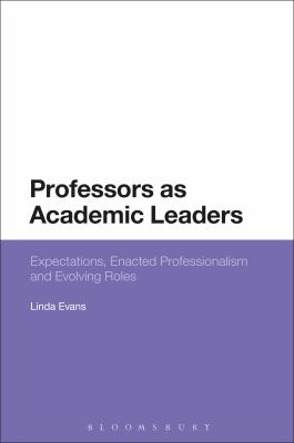 Professors As Academic Leaders : Expectations, Enacted Professionalism and Evolving Roles