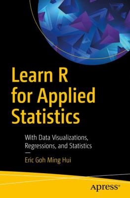 Learn R for Applied Statistics : With Data Visualizations, Regressions, and Statistics