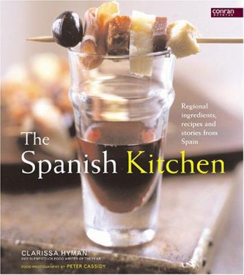 The Spanish Kitchen : Ingredients, Recipes, and Stories from Spain