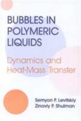 Bubbles in Polymeric Liquids : Dynamics and Heat-Mass Transfer
