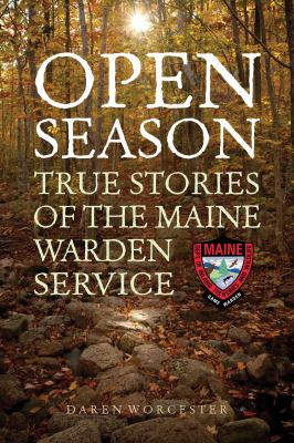 Open Season : True Stories of the Maine Warden Service