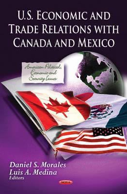 U. S. Economic and Trade Relations with Canada and Mexico