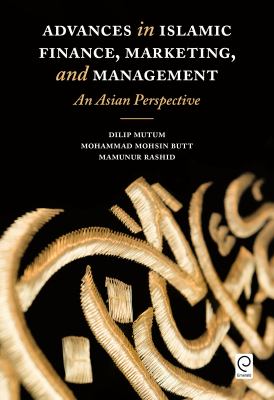 Advances in Islamic Finance, Marketing, and Management : An Asian Perspective