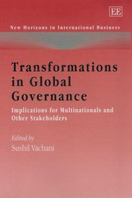 Transformations in Global Governance : Implications for Multinationals and Other Stakeholders