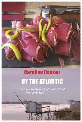 By the Atlantic : The Food and Cooking of South-West France and Spain