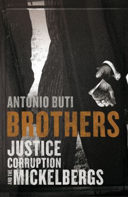 Brothers : Justice, Corruption and the Mickelbergs