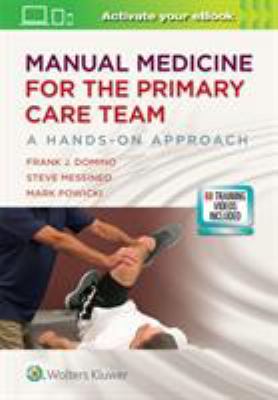 Manual Medicine for the Primary Care Team : A Hands-On Approach