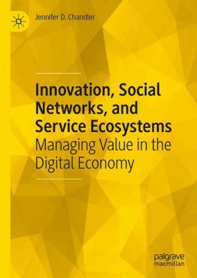 Innovation, Social Networks, and Service Ecosystems : Managing Value in the Digital Economy