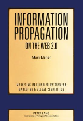 Information Propagation on the Web 2. 0 : Two Essays on the Propagation of User-Generated Content and How It Is Affected by Social Networks