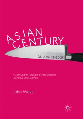 Asian Century... on a Knife-Edge : A 360 Degree Analysis of Asia's Recent Economic Development