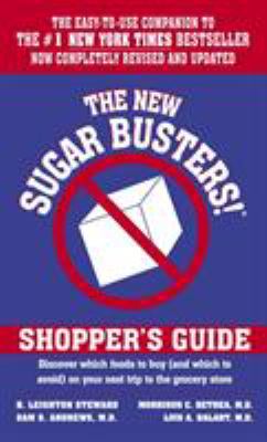 The New Sugar Busters! Shopper's Guide : Discover Which Foods to Buy (and Which to Avoid) on Your Next Trip to the Grocery Store