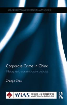 Corporate Crime in China : History and Contemporary Debates