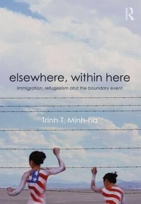 Elsewhere, Within Here : Immigration, Refugeeism and the Boundary Event
