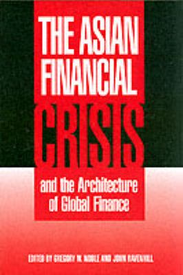 The Asian Financial Crisis and the Architecture of Global Finance