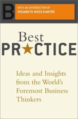 Best Practice : Ideas and Insights from the World's Foremost Business Thinkers