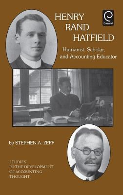 Henry Rand Hatfield : Humanist, Scholar and Accounting Educator