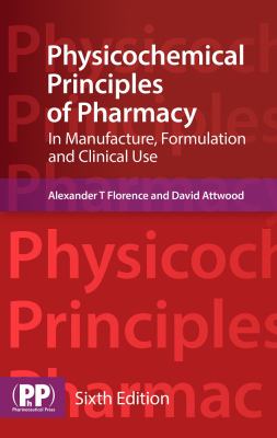 Physicochemical Principles of Pharmacy : In Manufacture, Formulation and Clinical Use