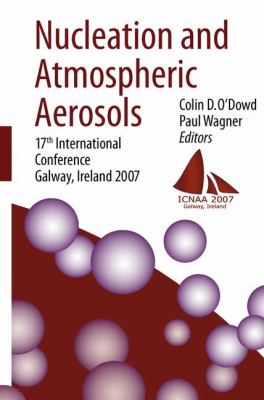 Nucleation and Atmospheric Aerosols : 17th International Conference, Galway, Ireland 2007