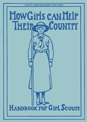 How Girls Can Help Their Country : The Original Girl Scout Handbook