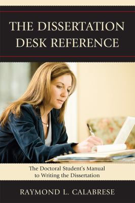 The Dissertation Desk Reference : The Doctoral Student's Manual to Writing the Dissertation
