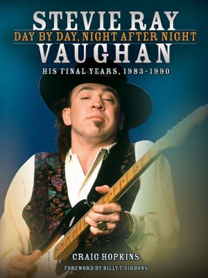 Stevie Ray Vaughan - Day by Day, Night after Night : His Final Years, 1983-1990
