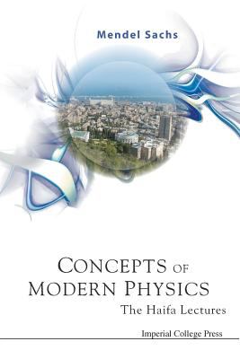 Concepts of Modern Physics : The Haifa Lectures