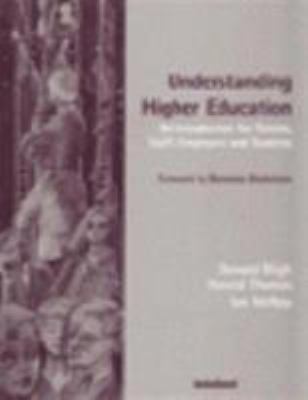 Understanding Higher Education : An Introduction for Parents, Staff, Employers and Students
