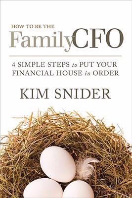 How to Be the Family CFO : 4 Simple Steps to Put Your Financial House in Order