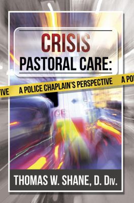 Crisis Pastoral Care : A Police Chaplain's Perspective