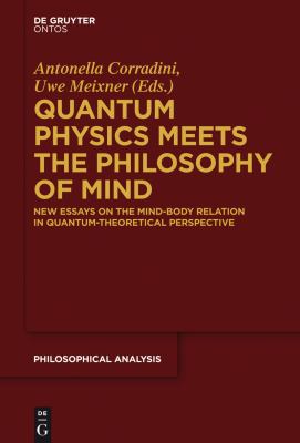 Quantum Physics Meets the Philosophy of Mind : New Essays on the Mind-Body Relation in Quantum-Theoretical Perspective