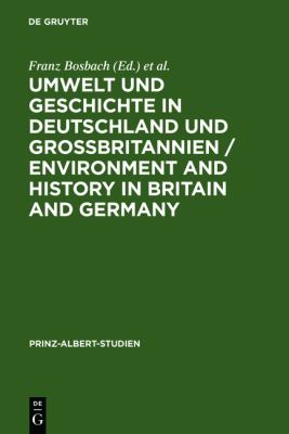 Umwelt und Geschichte in Deutschland und GroÃ¿britannien / Environment and History in Britain and Germany