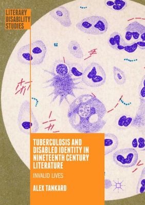 Tuberculosis and Disabled Identity in Nineteenth Century Literature : Invalid Lives