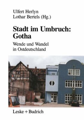 Stadt Im Umbruch, Gotha : Wende und Wandel in Ostdeutschland