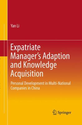 Expatriate Manager Adaption and Knowledge Acquisition : Personal Development in Multi-National Companies in China
