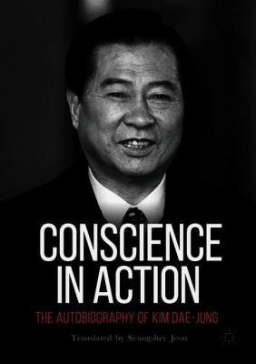 Conscience in Action : The Autobiography of Kim Dae-Jung
