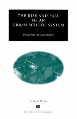 The Rise and Fall of an Urban School System : Detroit, 1907-1981