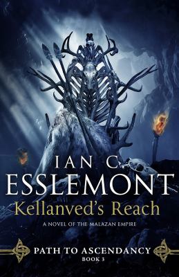Kellanved's Reach : Path to Ascendancy, Book 3 (a Novel of the Malazan Empire)