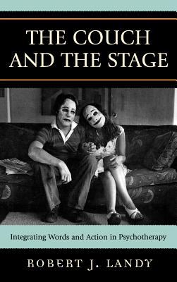 The Couch and the Stage : Integrating Words and Action in Psychotherapy