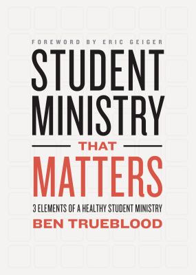 Student Ministry That Matters : 3 Elements of a Healthy Student Ministry