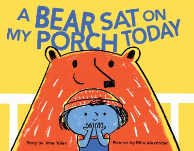A Bear Sat on My Porch Today : (Story Books for Kids, Childrens Books with Animals, Friendship Books, Inclusivity Book)