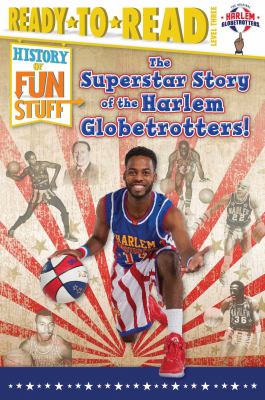 The Superstar Story of the Harlem Globetrotters : History of Fun Stuff