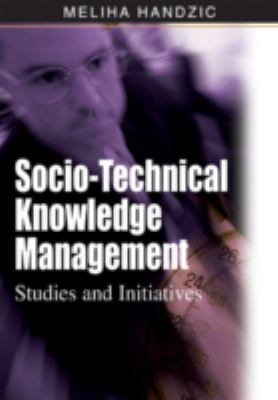 Socio-Technical Knowledge Management : Studies and Initiatives
