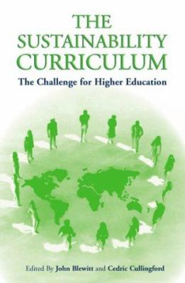 The Sustainability Curriculum : The Challenge for Higher Education