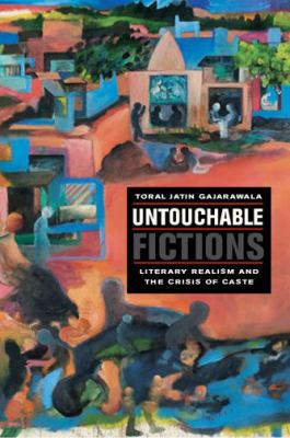 Untouchable Fictions : Literary Realism and the Crisis of Caste