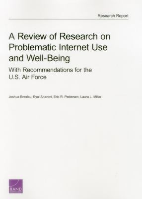 A Review of Research on Problematic Internet Use and Well-Being : With Recommendations for the U. S. Air Force