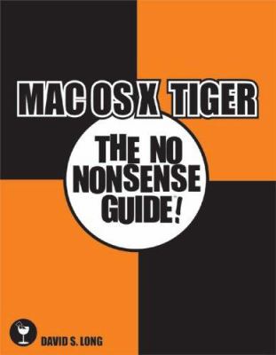 Mac OS X Tiger : The No Nonsense Guide!