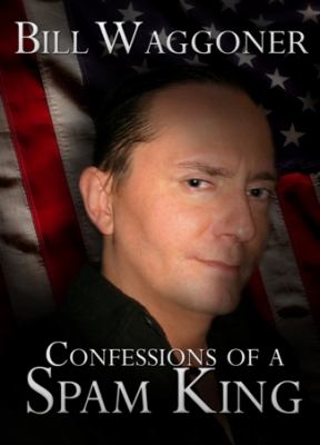 Confessions of a Spam King