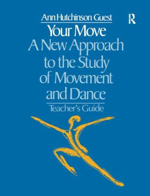 Your Move : A New Approach to the Study of Movement and Dance: a Teachers Guide