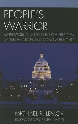 People's Warrior : John Moss and the Fight for Freedom of Information and Consumer Rights
