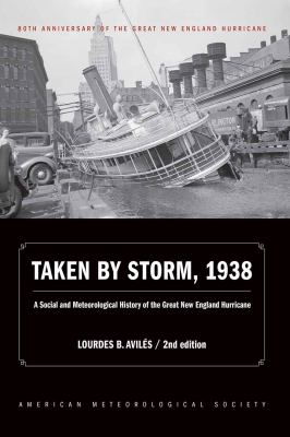 Taken by Storm, 1938 - a Social and Meteorological History of the Great New England Hurricane